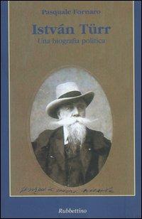 István Türr. Una biografia politica - Pasquale Fornaro - Libro Rubbettino 2005, Varia | Libraccio.it