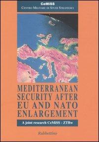 Mediterranean security after EU and NATO enlargement  - Libro Rubbettino 2005 | Libraccio.it