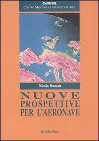 Nuove prospettive per l'aeronave - Nicola Bonora - Libro Rubbettino 2005, Centro militare studi strategici | Libraccio.it