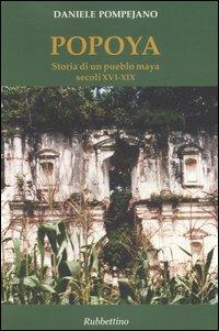 Popoya. Storia di un pueblo maya secoli XVI-XIX - Daniele Pompejano - Libro Rubbettino 2005 | Libraccio.it