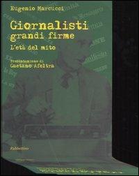 Giornalisti grandi firme. L'età del mito - Eugenio Marcucci - Libro Rubbettino 2005, Varia | Libraccio.it