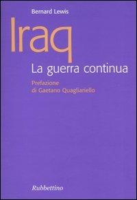 Iraq. La guerra continua - Bernard Lewis - Libro Rubbettino 2005, Focus | Libraccio.it