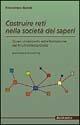 Costruire reti nella società dei saperi. Quasi un rapporto sulla formazione nel Friuli Venezia Giulia - Francesco Russo - Libro Rubbettino 2005 | Libraccio.it