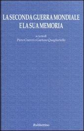 La seconda guerra mondiale e la sua memoria. Atti del Convegno (Napoli, 17-18 settembre 2004)