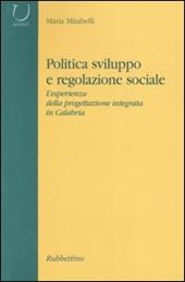 Politica, sviluppo e regolazione sociale. L'esperienza della progettazione integrata in Calabria