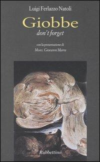 Giobbe. Don't forget - Luigi Ferlazzo Natoli - Libro Rubbettino 2005, Il colibrì. Varia | Libraccio.it