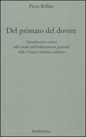 Del primato del dovere. Introduzione critica allo studio dell'ordinamento generale della Chiesa cristiana cattolica