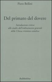 Del primato del dovere. Introduzione critica allo studio dell'ordinamento generale della Chiesa cristiana cattolica