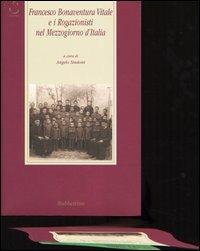 Francesco Bonaventura Vitale e i rogazionisti nel Mezzogiorno d'Italia  - Libro Rubbettino 2005, Storia Soc. e Rel. Sicilia e Mezzogiorno | Libraccio.it