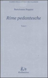 Rime pedantesche - Bartolomeo Nappini - Libro Rubbettino 2005, Classici della letteratura calabrese | Libraccio.it