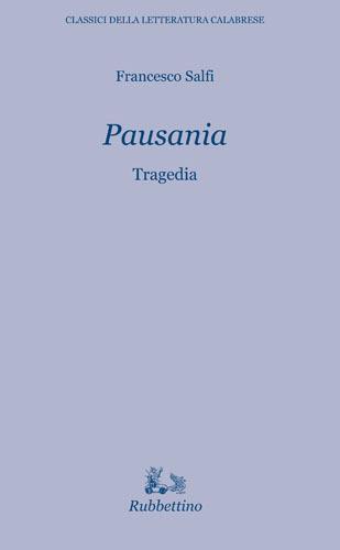 Pausania - Francesco Saverio Salfi - Libro Rubbettino 2017, Classici della letteratura calabrese | Libraccio.it