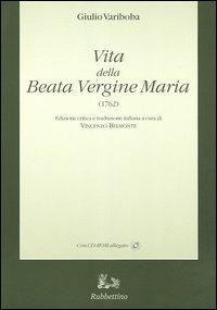 Vita della Beata Vergine Maria (1762)-Gjella e Shën Mëris s'Virgjër (1762) - Giulio Variboba - Libro Rubbettino 2005, Classici della letteratura arbereshe | Libraccio.it