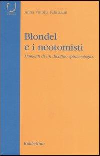 Blondel e i neotomisti. Momenti di un dibattito epistemologico - Anna Vittoria Fabriziani - Libro Rubbettino 2005, Università | Libraccio.it