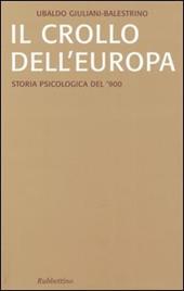 Il crollo dell'Europa. Storia psicologica del '900