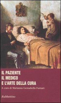 Il paziente, il medico e l'arte della cura  - Libro Rubbettino 2005, Il colibrì. Varia | Libraccio.it