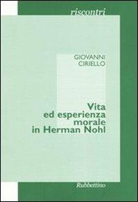 Vita ed esperienza morale in Herman Nohl - Giovanni Ciriello - Libro Rubbettino 2005, Riscontri | Libraccio.it