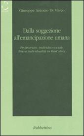 Dalla soggezione all'emancipazione umana. Proletariato, individuo sociale, libera individualità in Karl Marx