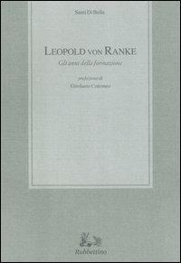 Leopold von Ranke. Gli anni della formazione - Santi Di Bella - Libro Rubbettino 2005 | Libraccio.it