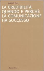 La credibilità. Quando e perché la comunicazione ha successo