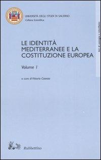 Le identità mediterranee e la Costituzione europea vol. 1-2. Atti del Convegno internazionale (Salerno, 19-20 febbraio 2003)  - Libro Rubbettino 2005, Atti convegno | Libraccio.it