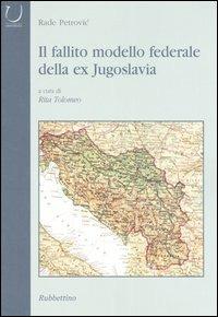 Il fallito modello federale della ex Jugoslavia - Rade Petrovic - Libro Rubbettino 2005, Università | Libraccio.it