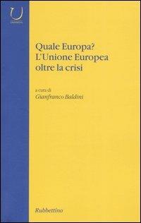 Quale Europa? L'Unione Europea oltre la crisi  - Libro Rubbettino 2005, Università | Libraccio.it