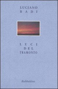 Luci del tramonto - Luciano Radi - Libro Rubbettino 2005, I piccoli scarabei | Libraccio.it