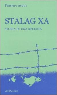 Stalag XA. Storia di una recluta - Pensiero Acutis - Libro Rubbettino 2006 | Libraccio.it