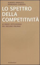 Lo spettro della competitività. Le radici istituzionali del declino italiano