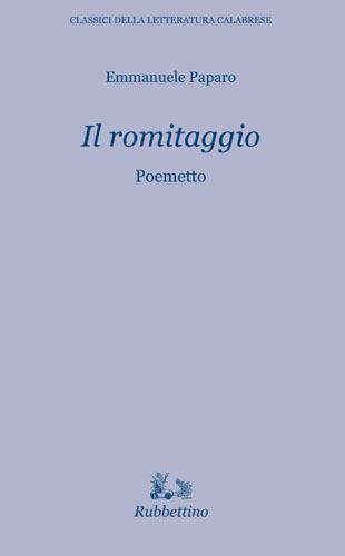 Il romitaggio - Emanuele Paparo - Libro Rubbettino 2017, Classici della letteratura calabrese | Libraccio.it