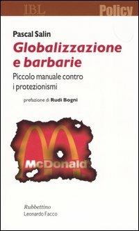 Globalizzazione e barbarie. Piccolo manuale contro i protezionismi - Pascal Salin - Libro Rubbettino 2006, Policy | Libraccio.it