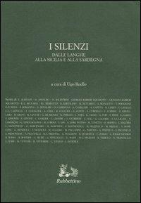 I silenzi. Dalle Langhe alla Sicilia e alla Sardegna  - Libro Rubbettino 2006, Iride | Libraccio.it