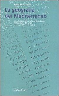La geometria del Mediterraneo. Testo italiano e latino - Pomponio Mela - Libro Rubbettino 2008 | Libraccio.it
