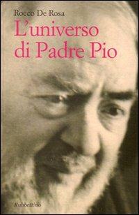 L' universo di padre Pio - Rocco De Rosa - Libro Rubbettino 2006, Varia | Libraccio.it