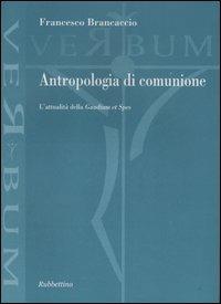 Antropologia di comunione. L'attualità della «Gaudium et Spes» - Francesco Brancaccio - Libro Rubbettino 2007, Verbum | Libraccio.it