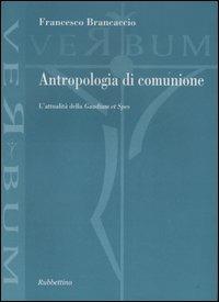 Antropologia di comunione. L'attualità della «Gaudium et Spes» - Francesco Brancaccio - Libro Rubbettino 2007, Verbum | Libraccio.it