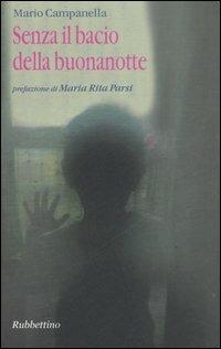 Senza il bacio della buonanotte - Mario Campanella - Libro Rubbettino 2006, Varia | Libraccio.it
