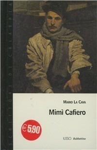 Mimì Cafiero - Mario La Cava - Libro Rubbettino 2007, Scrittori di Calabria | Libraccio.it