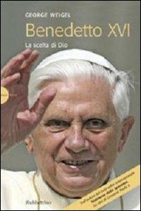 Benedetto XVI. La scelta di Dio - George Weigel - Libro Rubbettino 2006, Novae Terrae | Libraccio.it