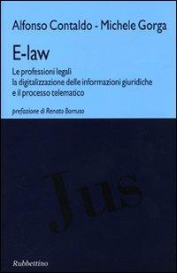 E-law. Le professioni legali, la digitalizzazione delle informazioni giuridiche e il processo telematico - Alfonso Contaldo, Michele Gorga - Libro Rubbettino 2006, Jus | Libraccio.it
