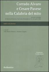 Corrado Alvaro e Cesare Pavese nella Calabria del mito. Atti del convegno (Marina di Gioiosa, 26-28 aprile 2002)
