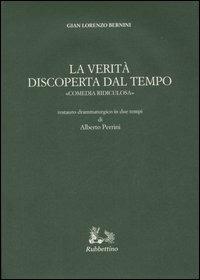 La verità discoperta dal tempo. «Comedia ridiculosa» - Gian Lorenzo Bernini - Libro Rubbettino 2006, Iride | Libraccio.it
