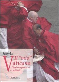 Il «mio» Vaticano. Diario tra pontefici e cardinali - Benny Lai - Libro Rubbettino 2006 | Libraccio.it