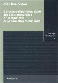 Il processo di partecipazione alle decisioni europee e il recepimento della normativa comunitaria - Pietro M. Paolucci - Libro Rubbettino 2006, Lo scrigno dell'autonomia. Anci Sicilia | Libraccio.it