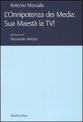 L'onnipotenza dei Media: Sua Maestà la TV!