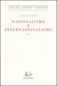 Nazionalismo e internazionalismo (1946) - Luigi Sturzo - Libro Rubbettino 2007, Opera Omnia. Scritti di Luigi Sturzo | Libraccio.it