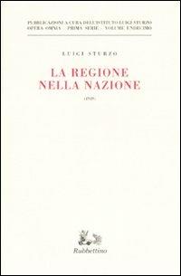 La regione nella nazione (1949) - Luigi Sturzo - Libro Rubbettino 2007, Opera Omnia. Scritti di Luigi Sturzo | Libraccio.it