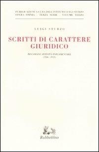 Scritti di carattere giuridico. Discorsi e attività parlamentare (1946-1959) - Luigi Sturzo - Libro Rubbettino 2007, Opera Omnia. Scritti di Luigi Sturzo | Libraccio.it