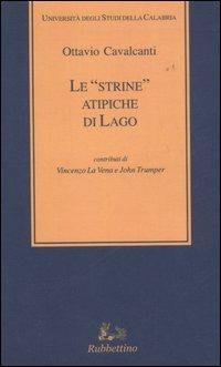 Le «strine» atipiche di Lago - Ottavio Cavalcanti - Libro Rubbettino 2006 | Libraccio.it