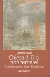 Chiesa di Dio, non temere! Il cristianesimo dopo Ratisbona